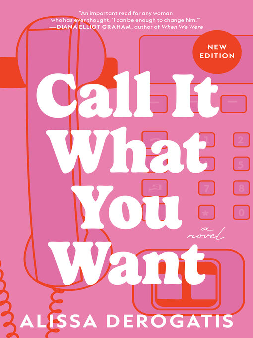 Title details for Call It What You Want by Alissa DeRogatis - Available